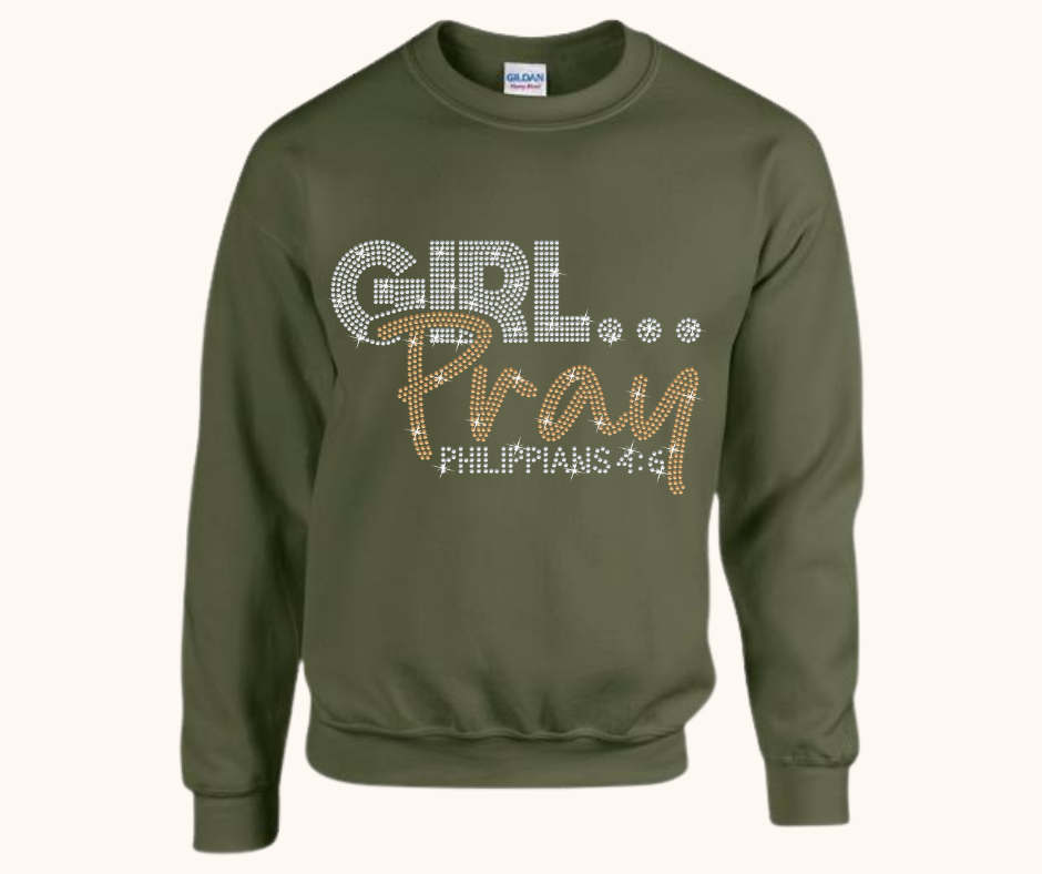 Girl… Pray! Rhinestone Sweatshirt (Philippians 4:6)
