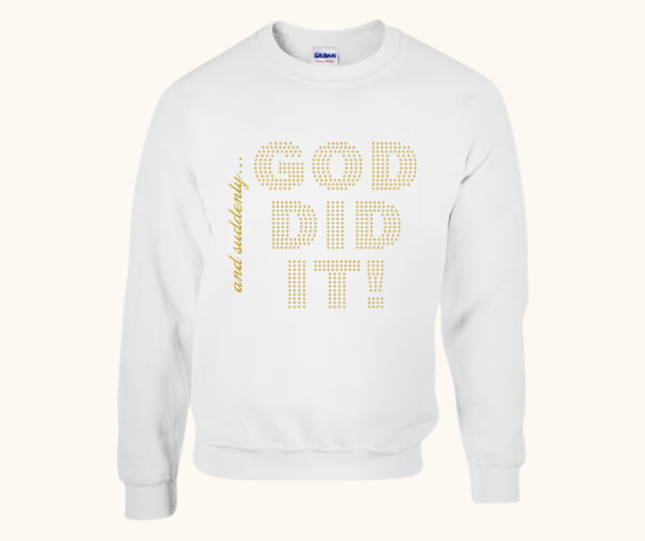 “And Suddenly… God Did It!” Sweatshirt