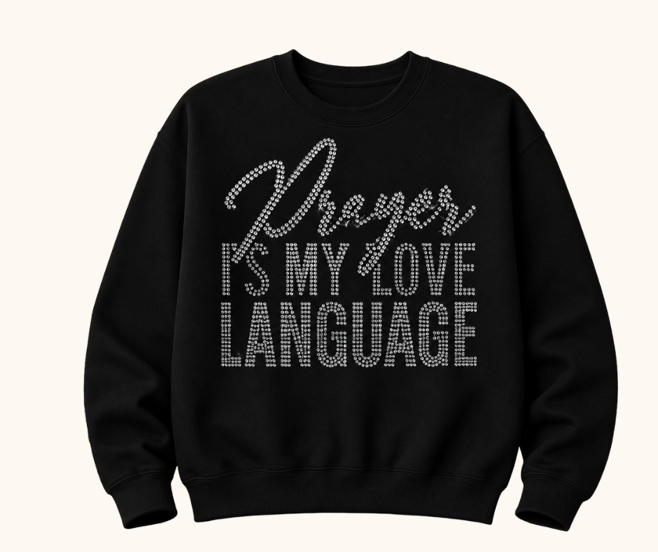 “Prayer Is My Love Language” Rhinestone Sweatshirt