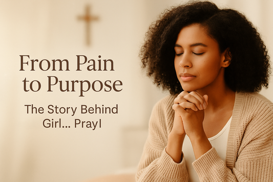 From Pain to Purpose: The Story of Girl... Pray!