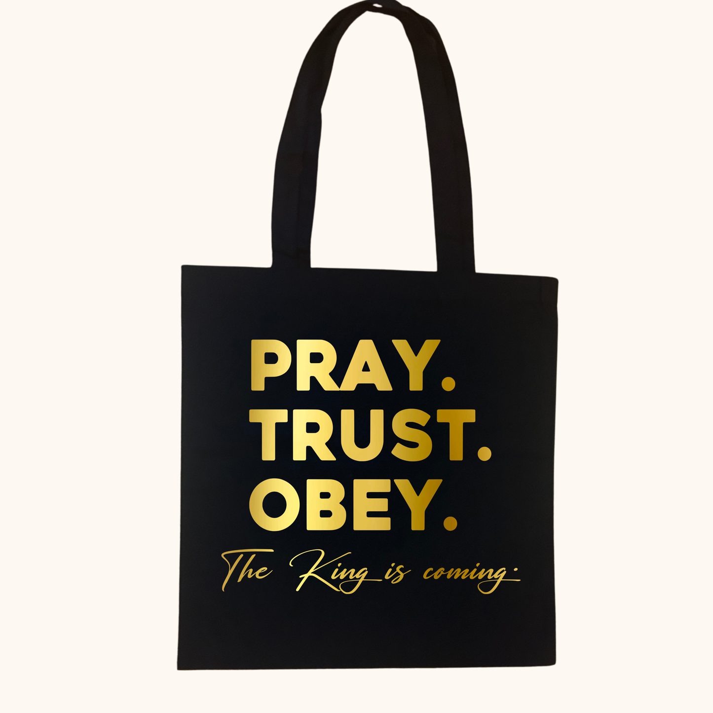 The King Is Coming Tote – Pray. Trust. Obey.