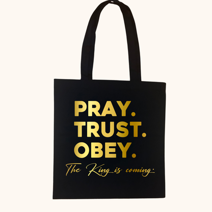 The King Is Coming Tote – Pray. Trust. Obey.