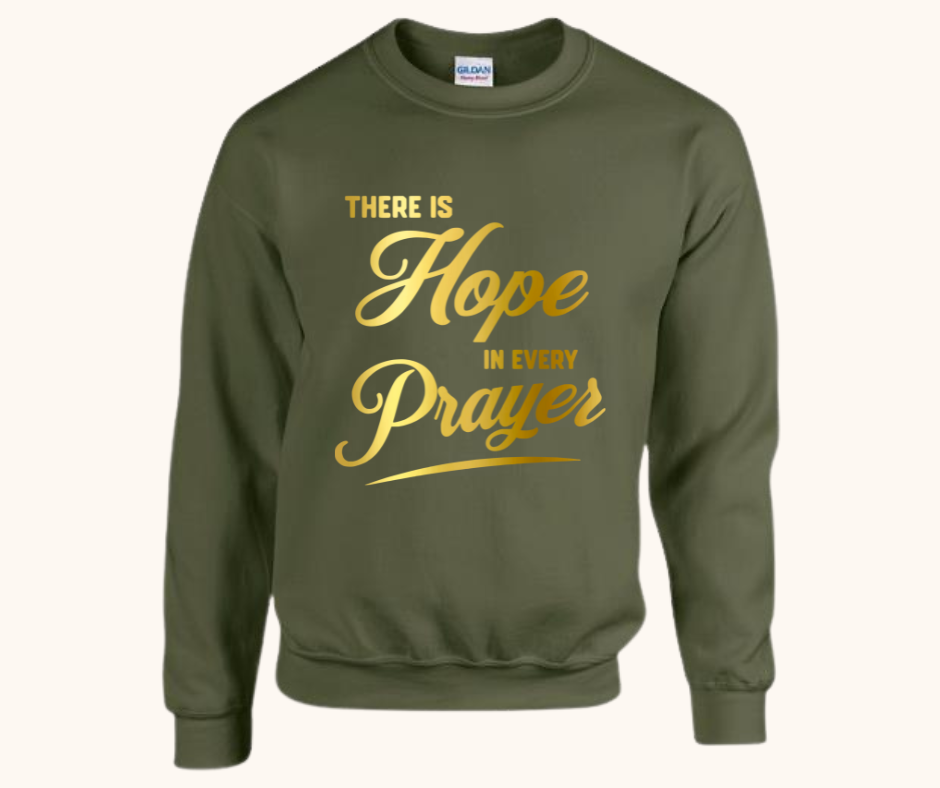 “There Is Hope in Every Prayer” Sweatshirt
