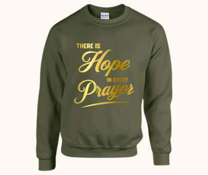 “There Is Hope in Every Prayer” Sweatshirt