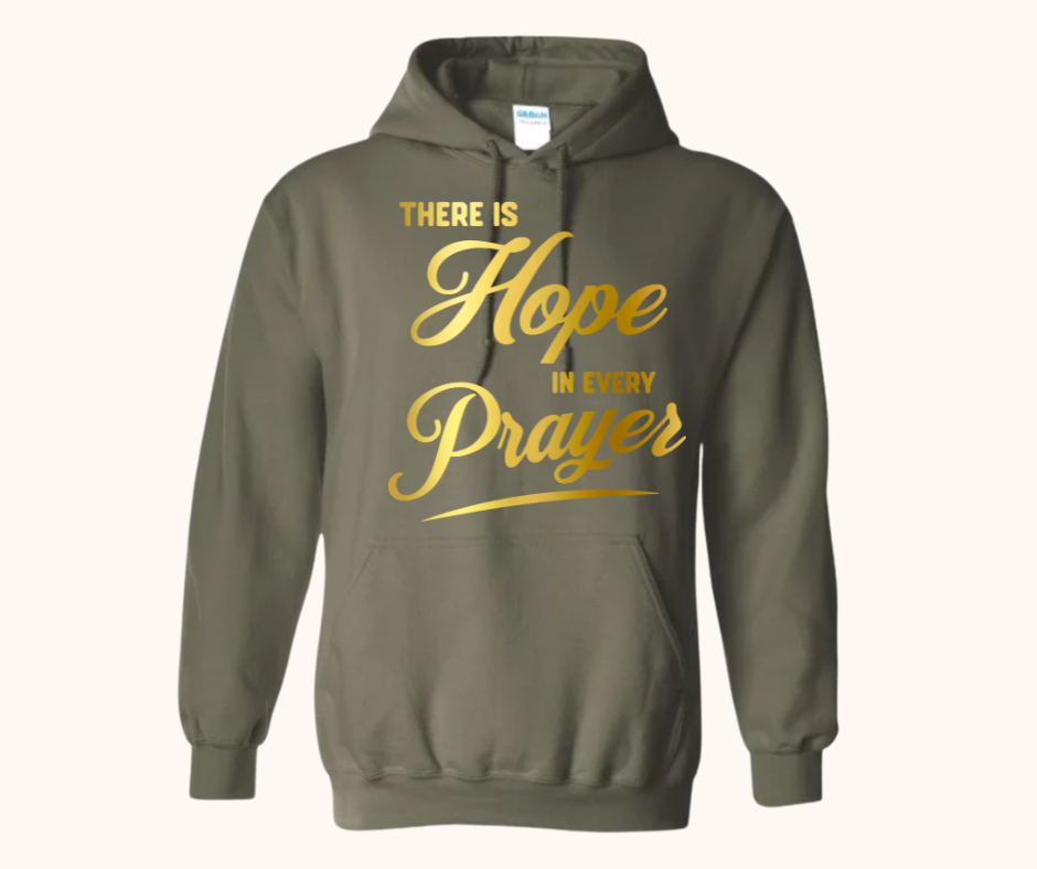 “There Is Hope in Every Prayer” Hoodie