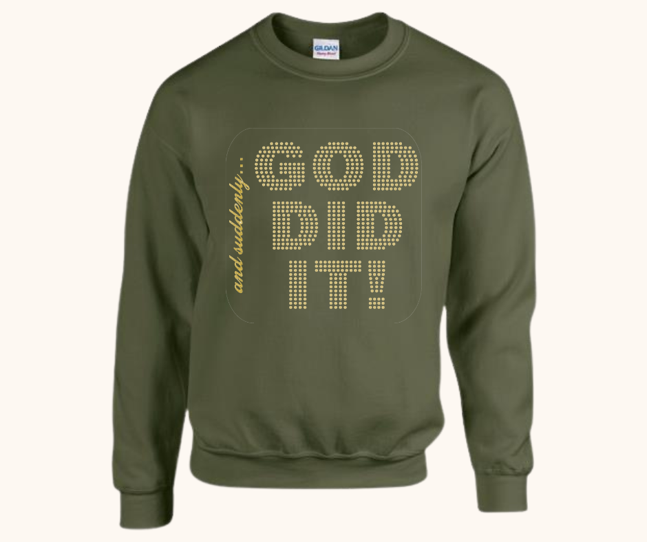 “And Suddenly… God Did It!” Sweatshirt