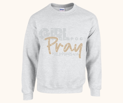 Girl… Pray! Rhinestone Sweatshirt (Philippians 4:6)