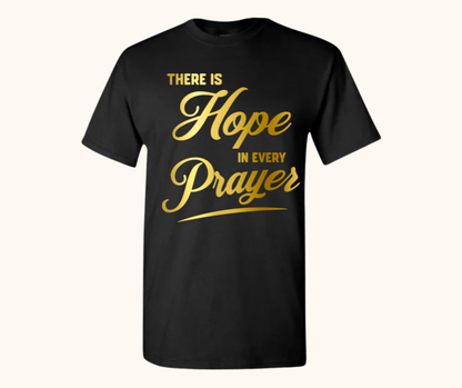 There Is Hope in Every Prayer Tee