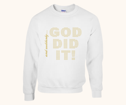 “And Suddenly… God Did It!” Sweatshirt