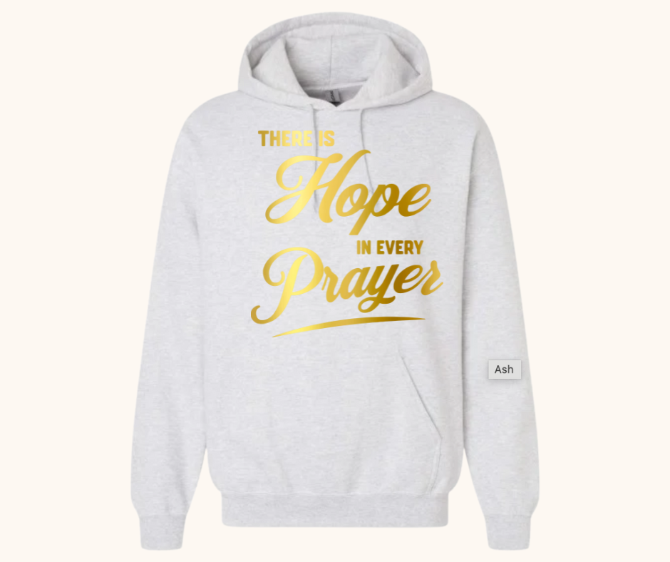 “There Is Hope in Every Prayer” Hoodie