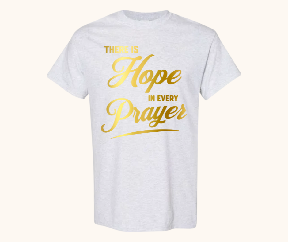 There Is Hope in Every Prayer Tee
