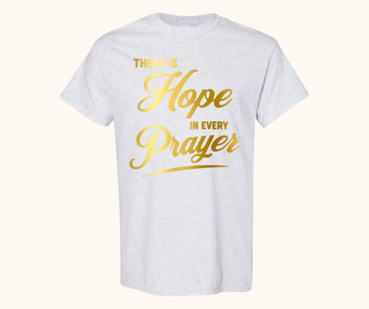 There Is Hope in Every Prayer Tee