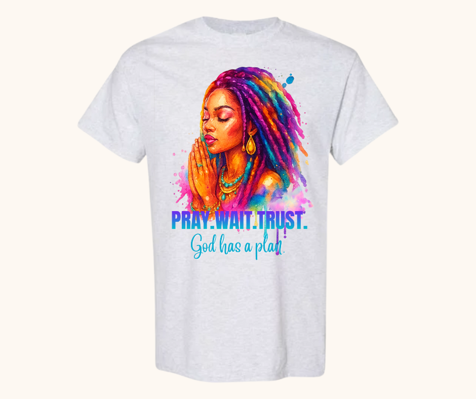 Pray. Wait. Trust. Tee – “God Has a Plan” Edition