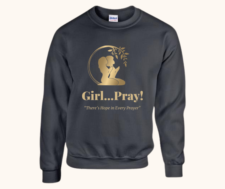 Girl… Pray! Sweatshirt – Gold Vinyl Signature Logo