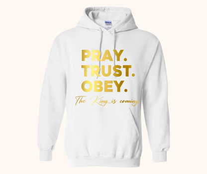 “Pray. Trust. Obey.” Hoodie — The King Is Coming
