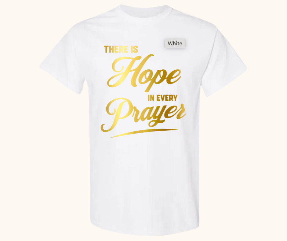 There Is Hope in Every Prayer Tee
