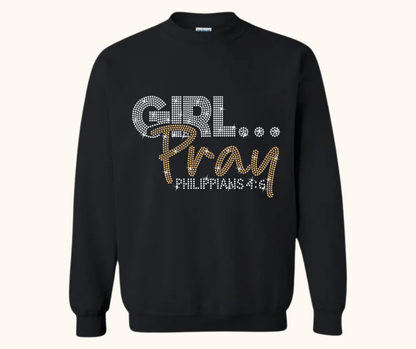 Girl… Pray! Rhinestone Sweatshirt (Philippians 4:6)