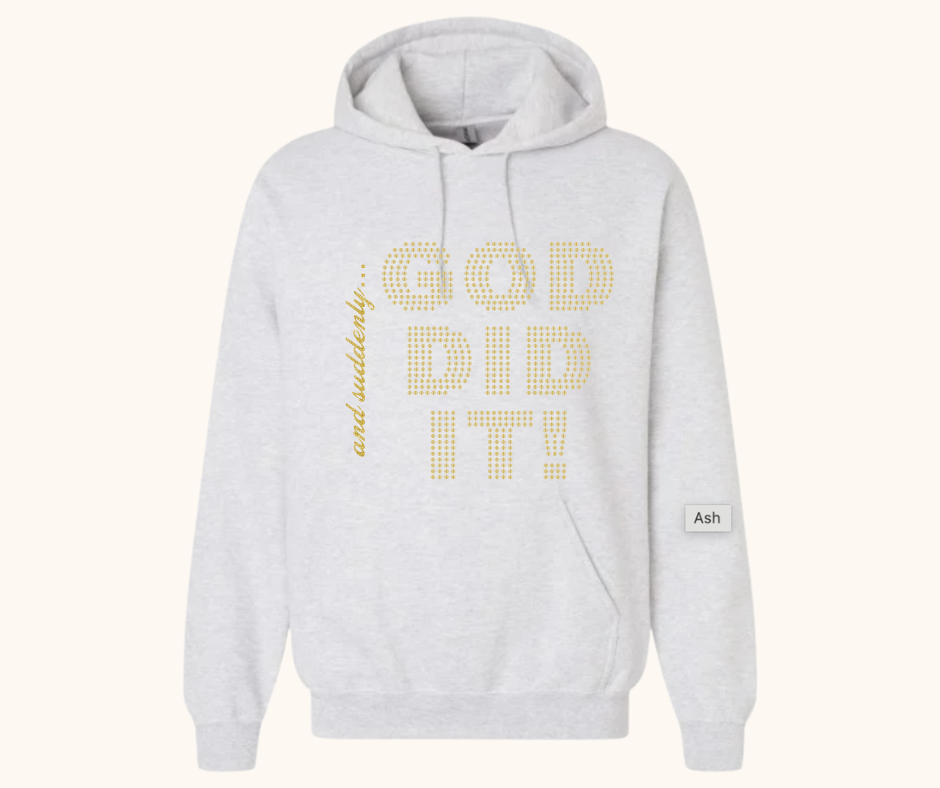 “And Suddenly… God Did It!” Hoodie