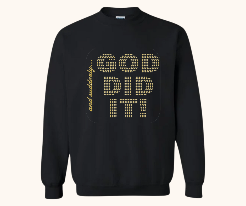 “And Suddenly… God Did It!” Sweatshirt