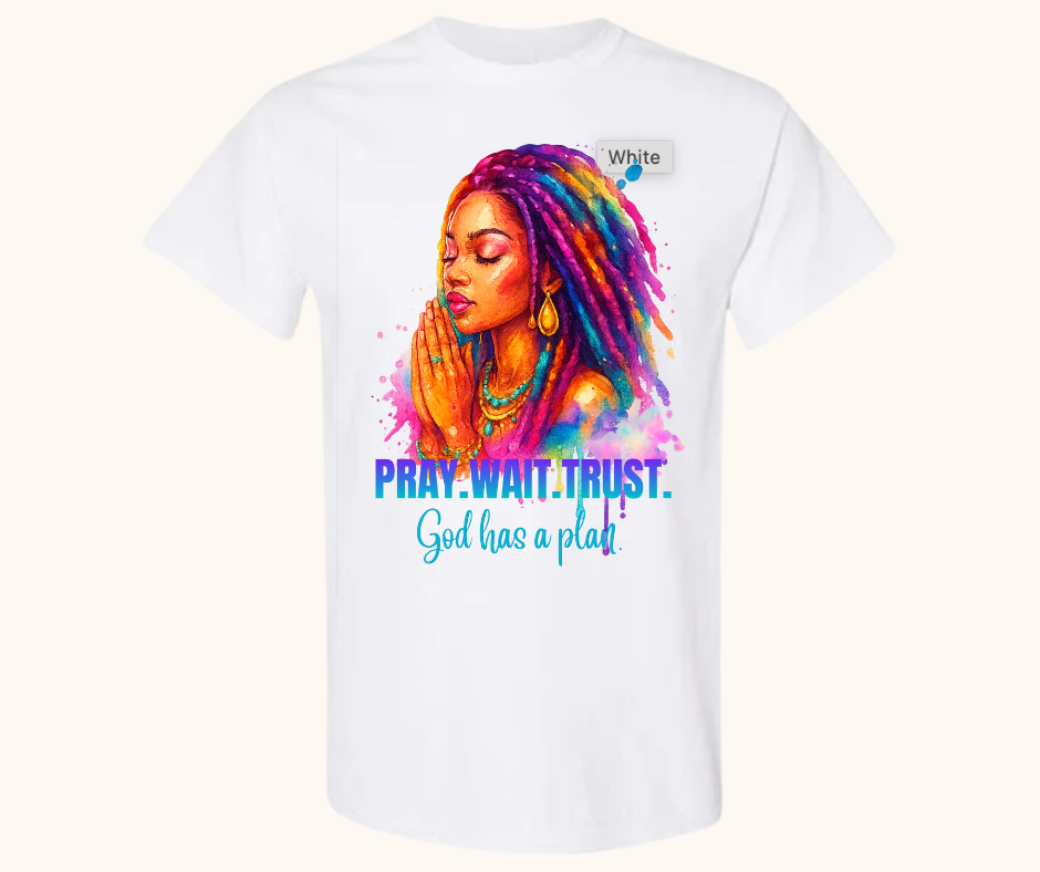 Pray. Wait. Trust. Tee – “God Has a Plan” Edition