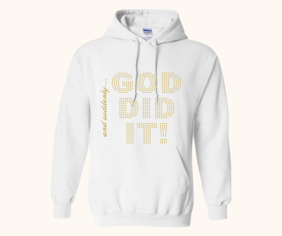 “And Suddenly… God Did It!” Hoodie