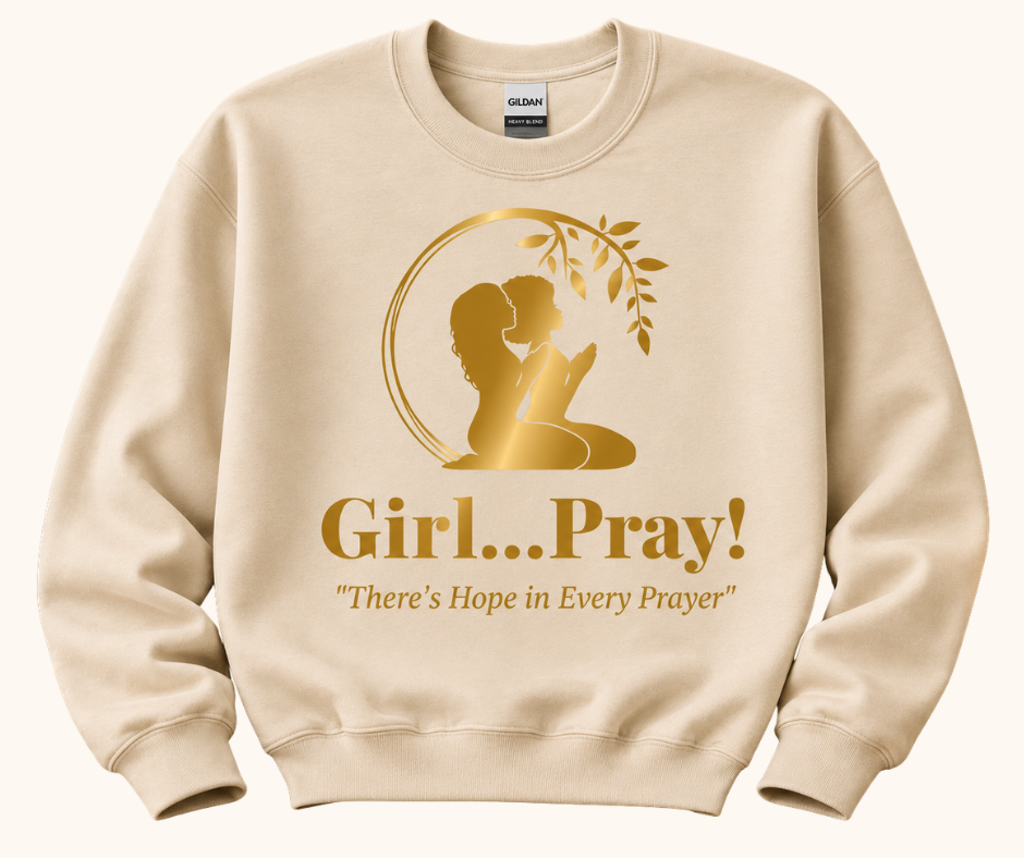 Girl… Pray! Sweatshirt – Gold Foil Signature Logo
