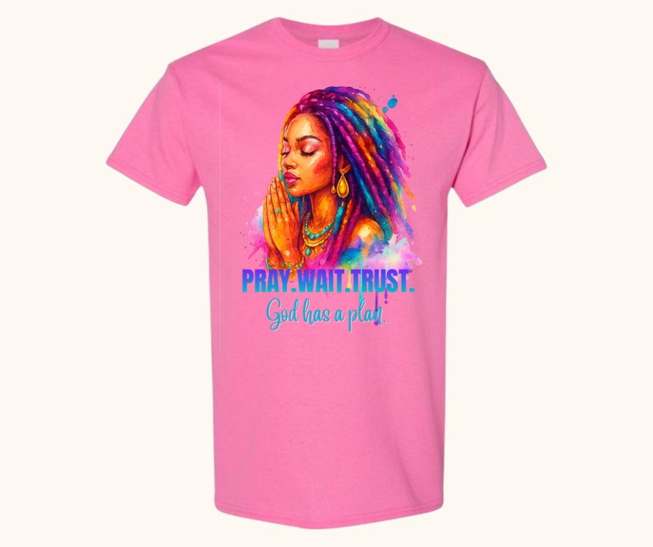 Pray. Wait. Trust. Tee – “God Has a Plan” Edition
