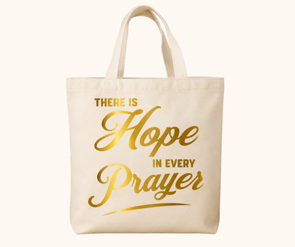 There Is Hope in Every Prayer Tote