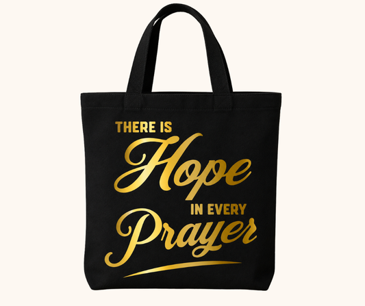 There Is Hope in Every Prayer Tote