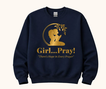 Girl… Pray! Sweatshirt – Gold Foil Signature Logo