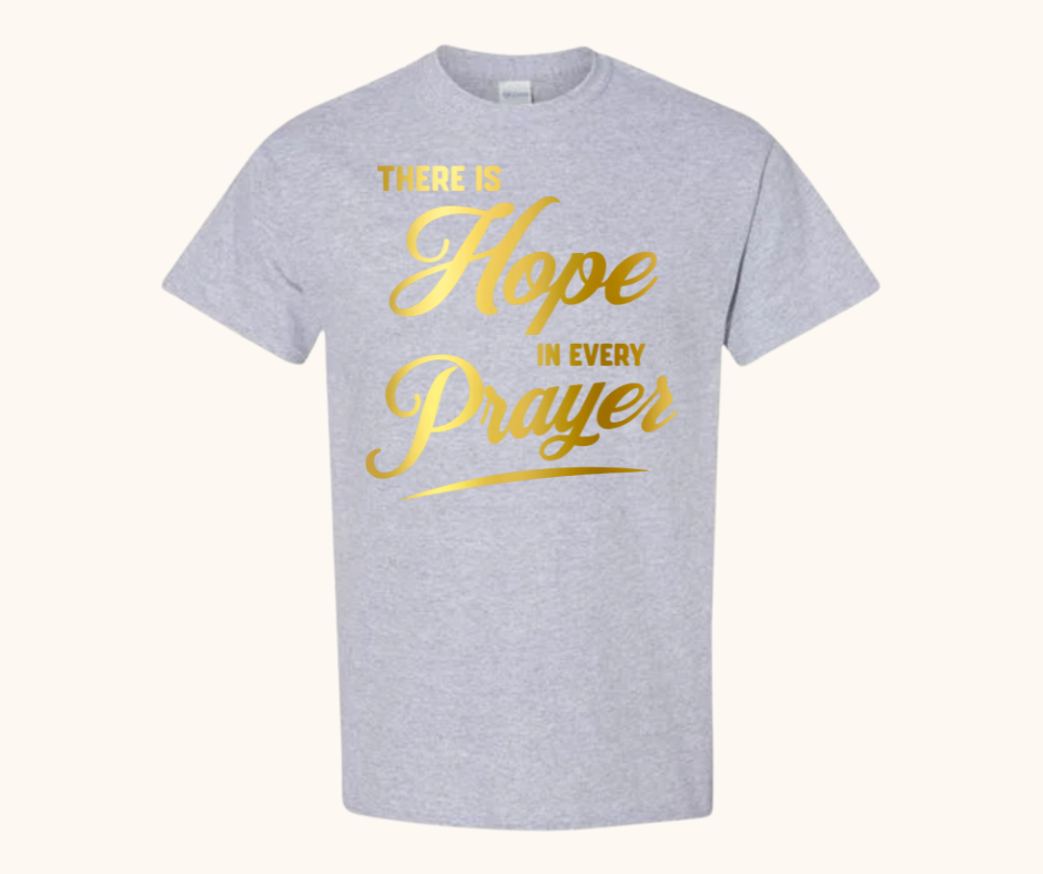 There Is Hope in Every Prayer Tee