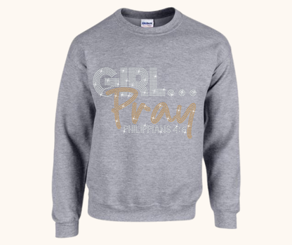 Girl… Pray! Rhinestone Sweatshirt (Philippians 4:6)