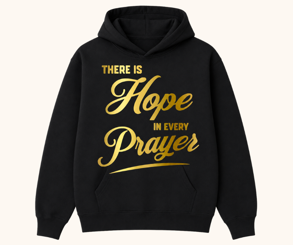 “There Is Hope in Every Prayer” Hoodie