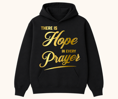 “There Is Hope in Every Prayer” Hoodie