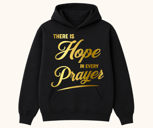“There Is Hope in Every Prayer” Hoodie