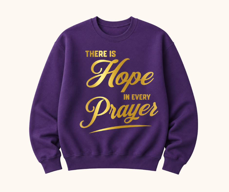 “There Is Hope in Every Prayer” Sweatshirt