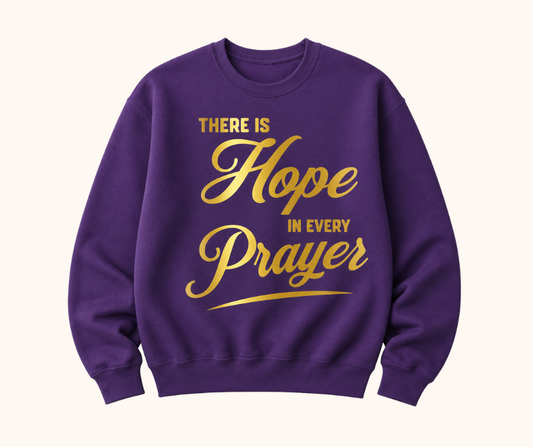 “There Is Hope in Every Prayer” Sweatshirt