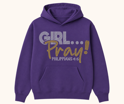 Girl… Pray! Rhinestone Hoodie (Philippians 4:6)