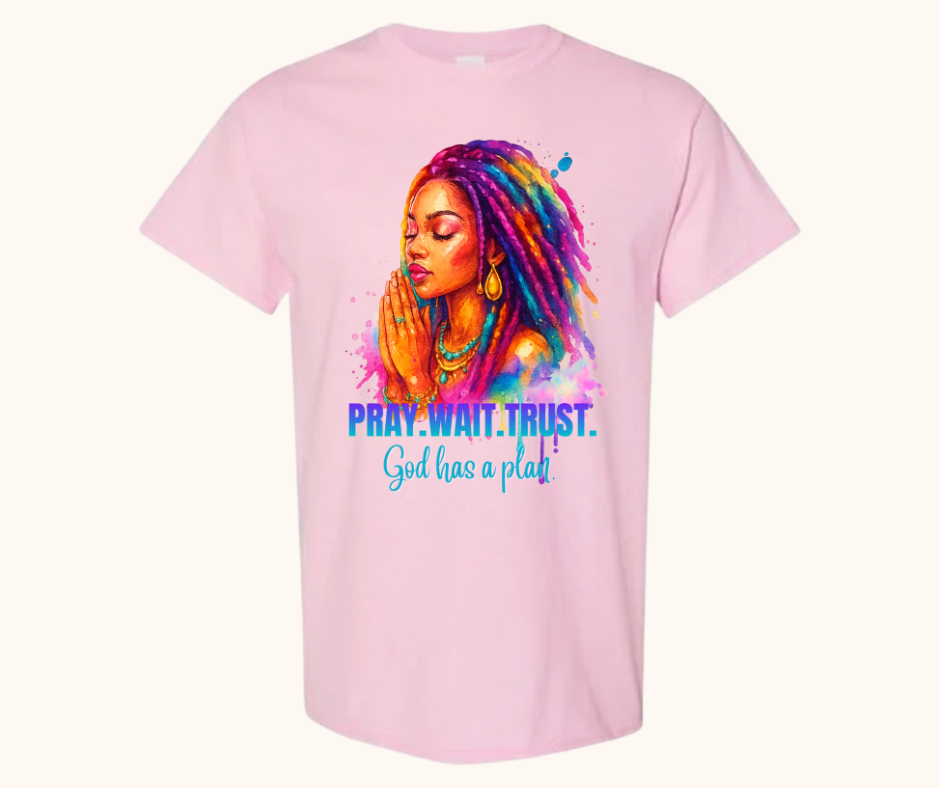 Pray. Wait. Trust. Tee – “God Has a Plan” Edition