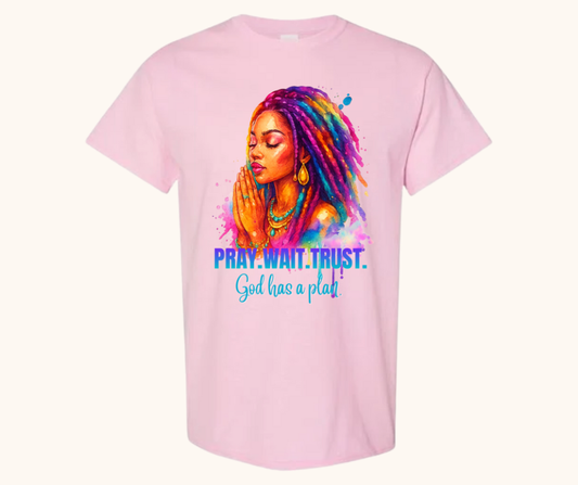 Pray. Wait. Trust. Tee – “God Has a Plan” Edition