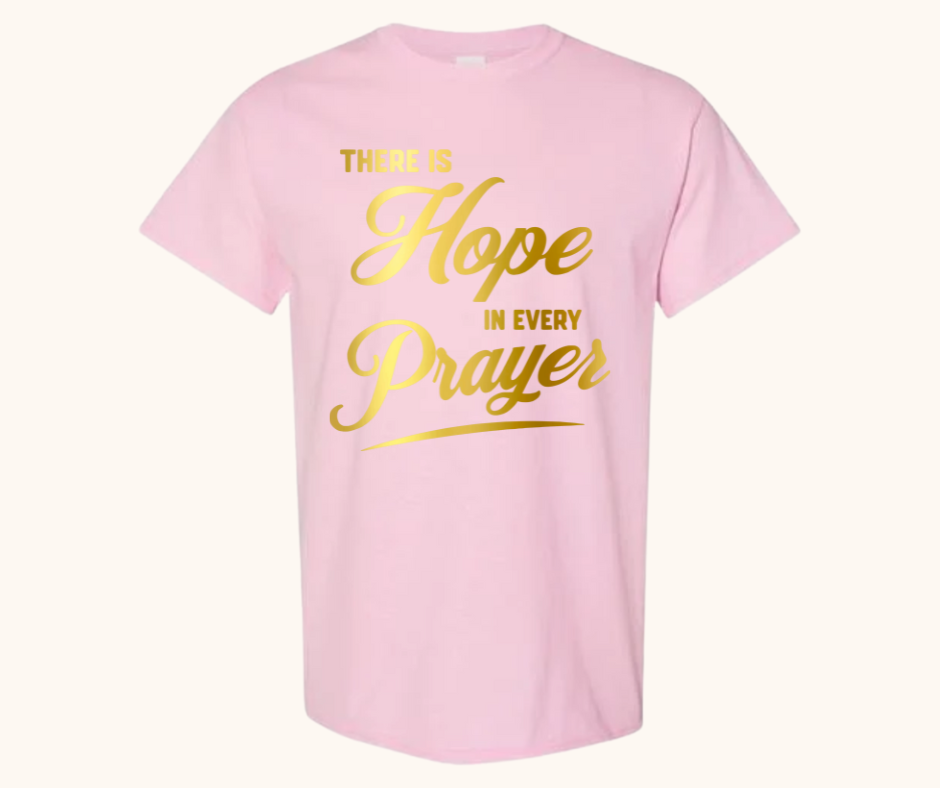 There Is Hope in Every Prayer Tee