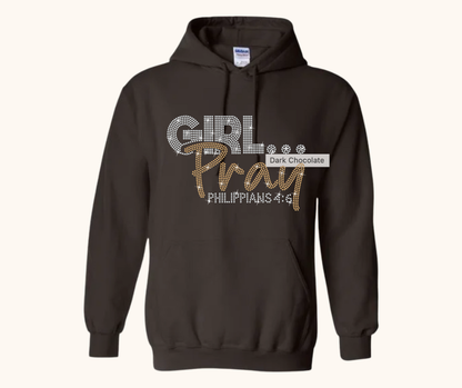 Girl… Pray! Rhinestone Hoodie (Philippians 4:6)