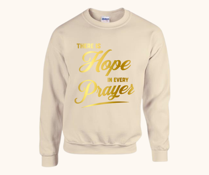 “There Is Hope in Every Prayer” Sweatshirt