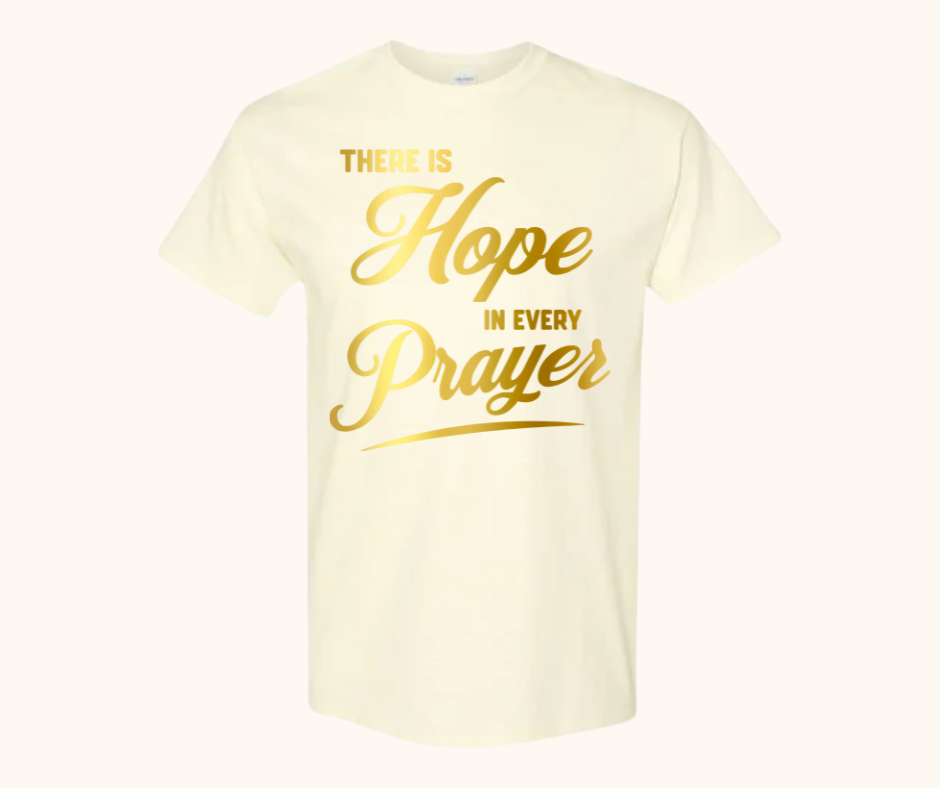 There Is Hope in Every Prayer Tee