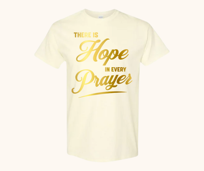 There Is Hope in Every Prayer Tee