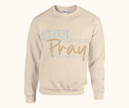 Girl… Pray! Rhinestone Sweatshirt (Philippians 4:6)
