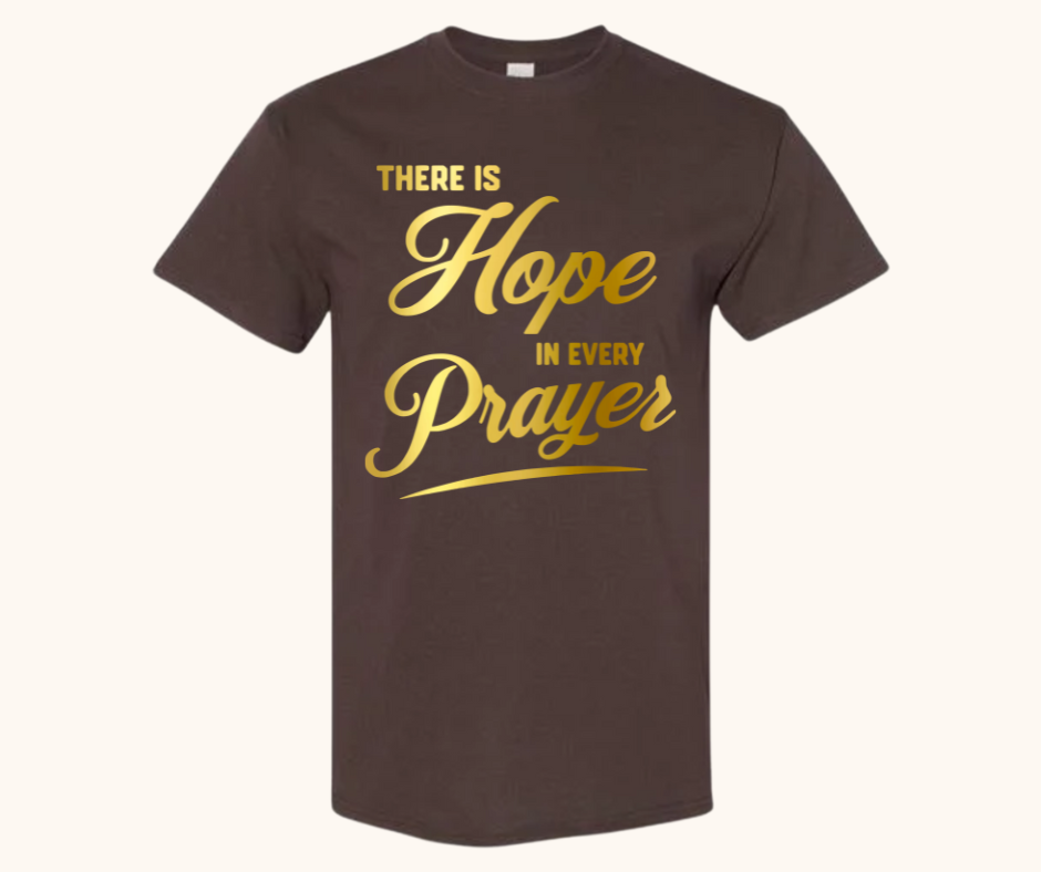 There Is Hope in Every Prayer Tee