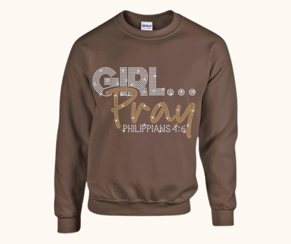 Girl… Pray! Rhinestone Sweatshirt (Philippians 4:6)