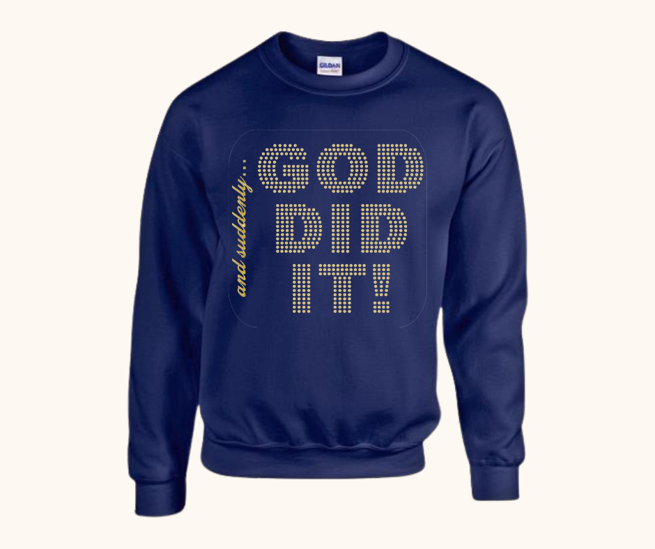 “And Suddenly… God Did It!” Sweatshirt