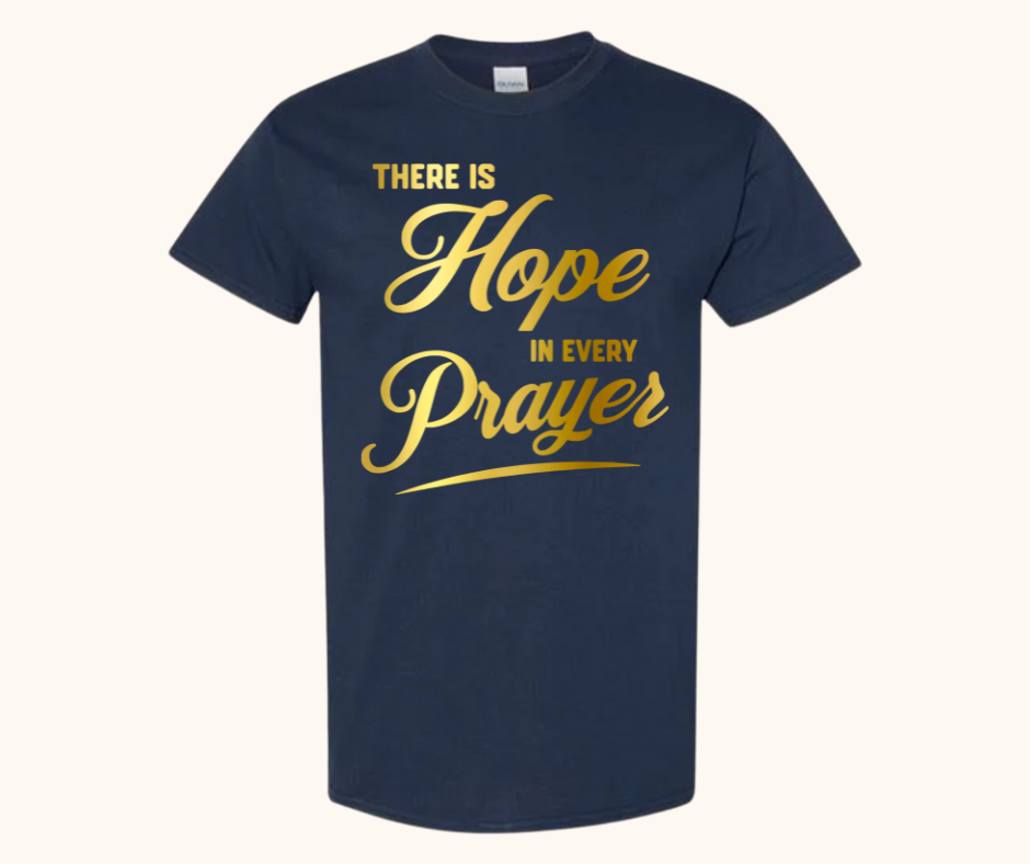 There Is Hope in Every Prayer Tee